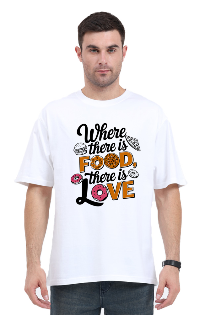 Where There is Food There is Love Oversized T-Shirt