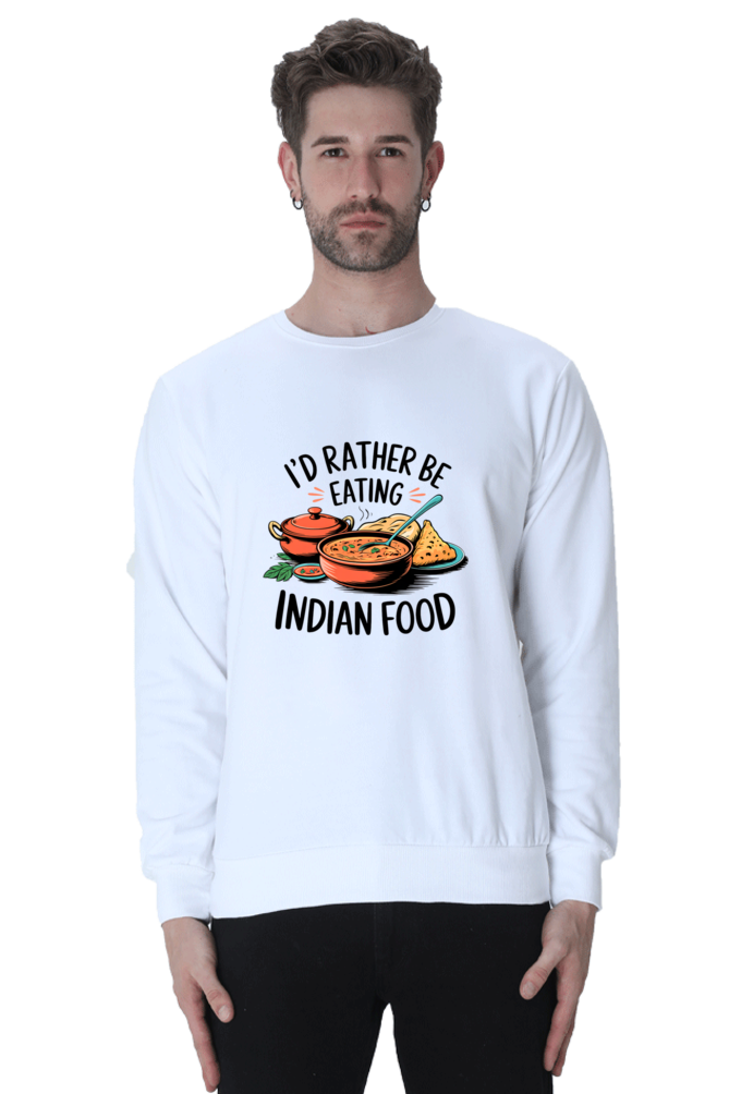 I'd Rather be eating indian food SweatShirt