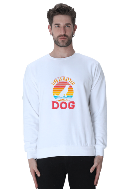 Life is better with a Dog SweatShirt