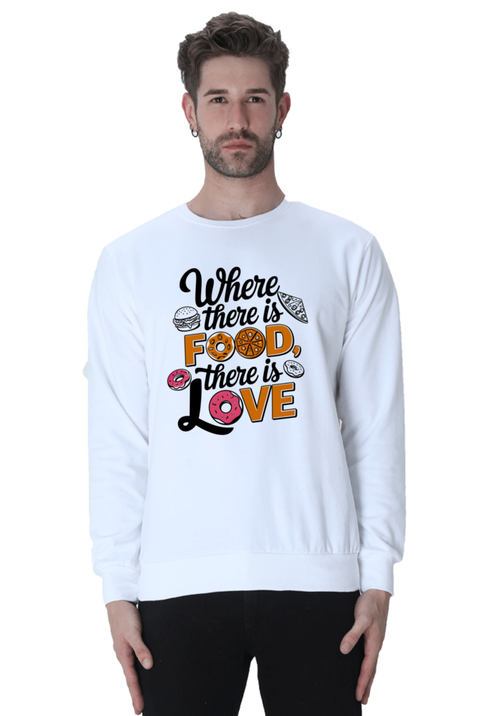 Where There is Food There is Love SweatShirt