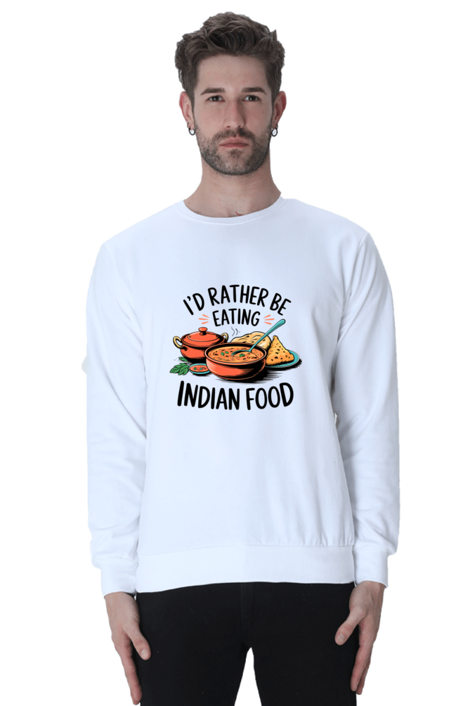 I'd Rather be eating indian food SweatShirt