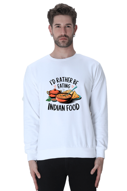 I'd Rather be eating indian food SweatShirt