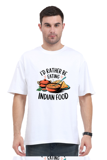 I'd Rather be eating indian food Oversized T-Shirt