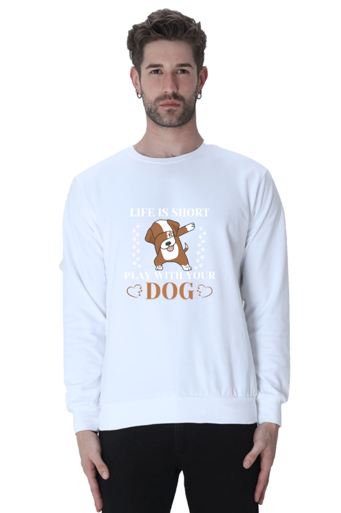 Life is Short Play With Your Dog SweatShirt