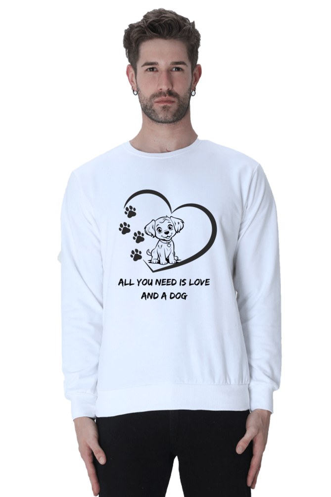 All you need is love and a dog SweatShirt