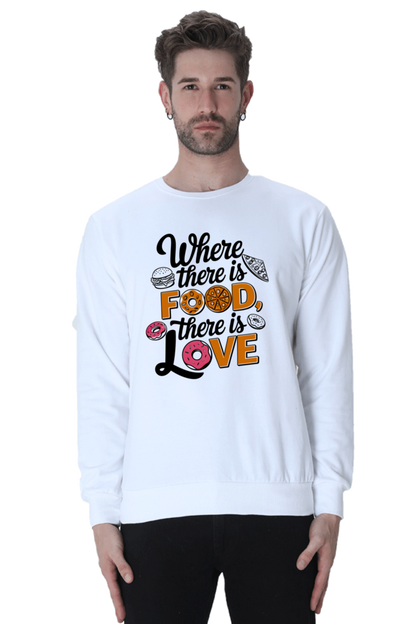 Where There is Food There is Love SweatShirt