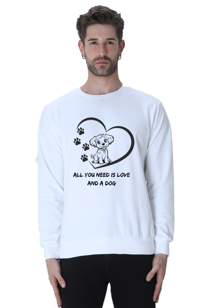 All you need is love and a dog SweatShirt