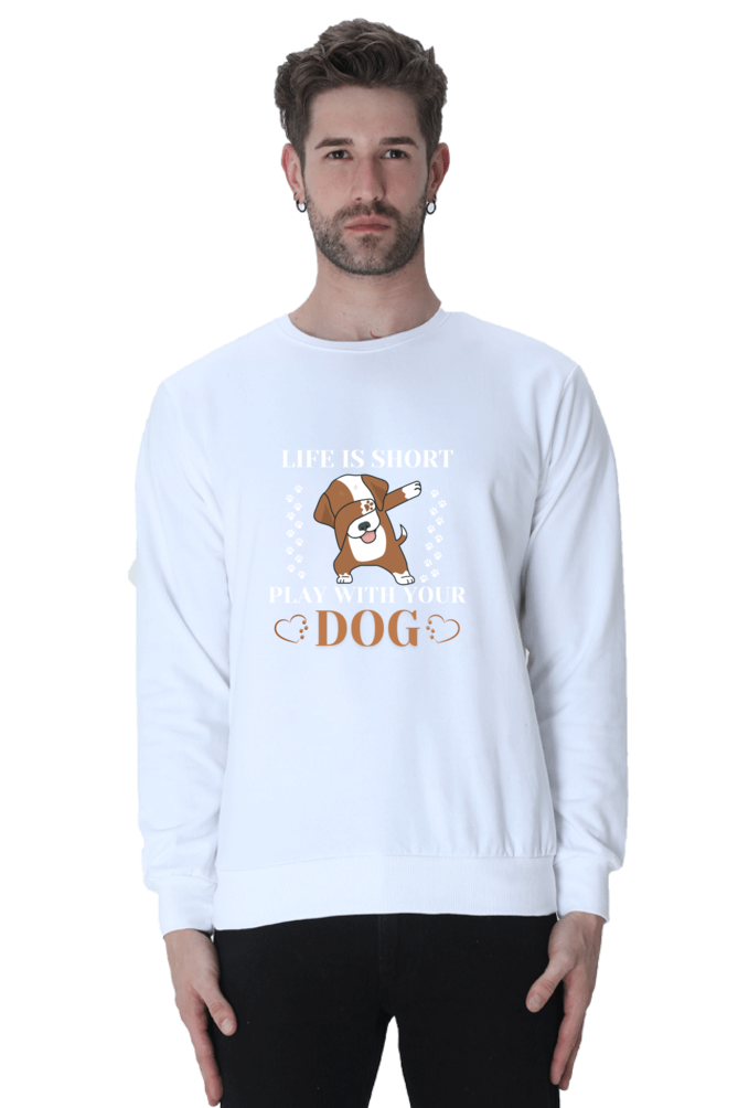 Life is Short Play With Your Dog SweatShirt