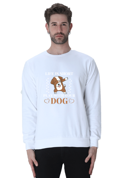 Life is Short Play With Your Dog SweatShirt