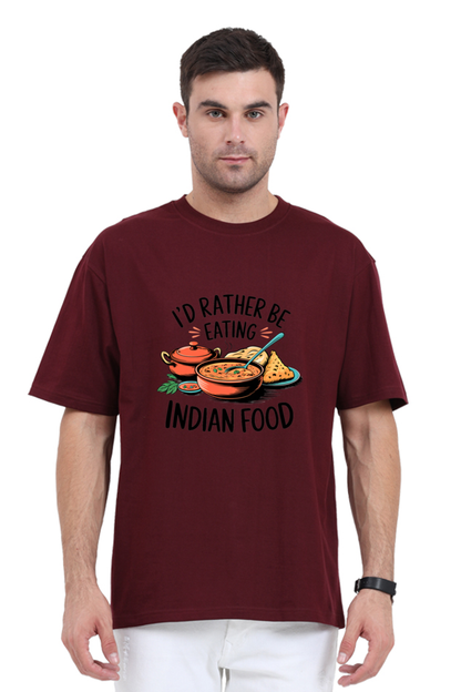 I'd Rather be eating indian food Oversized T-Shirt