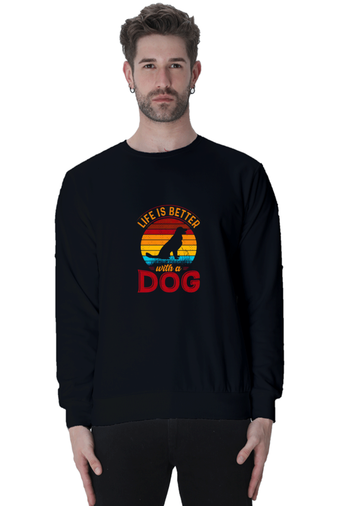 Life is better with a Dog SweatShirt