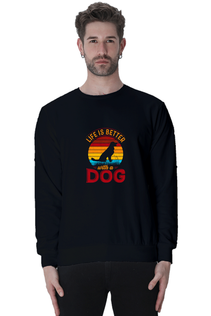 Life is better with a Dog SweatShirt