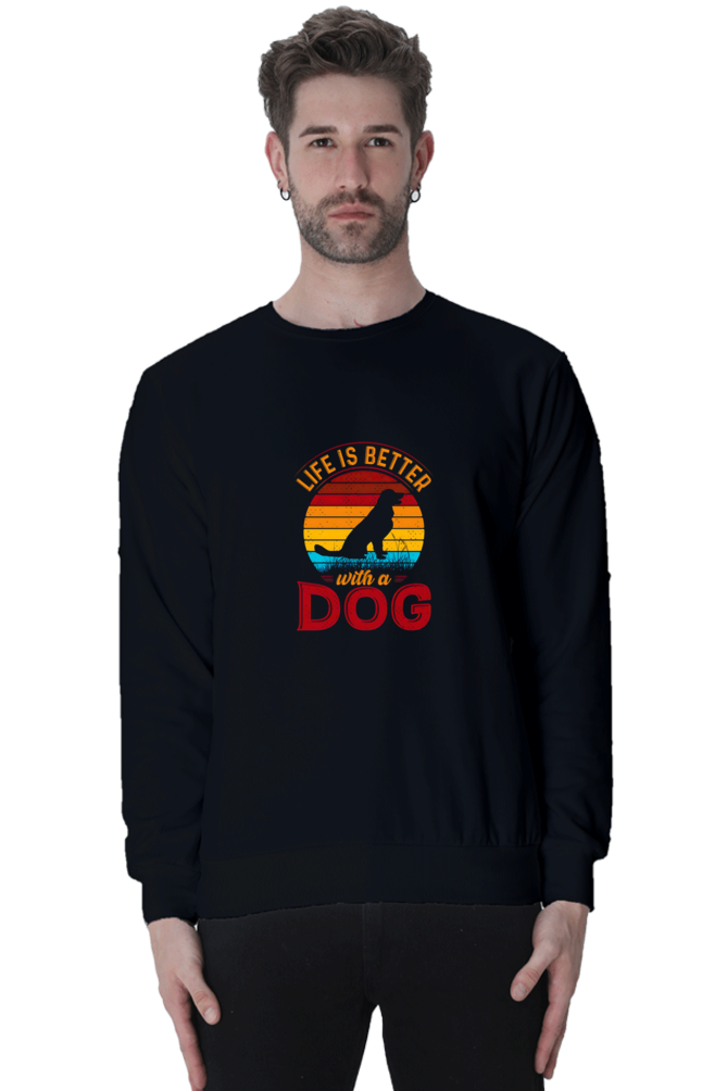 Life is better with a Dog SweatShirt