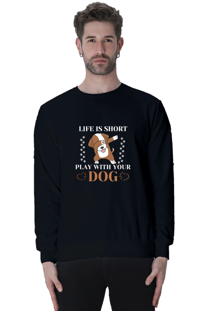 Life is Short Play With Your Dog SweatShirt