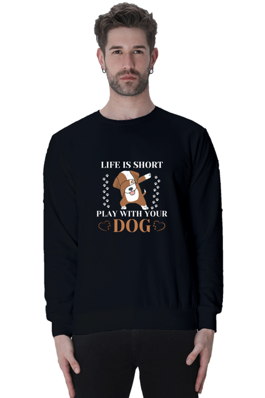 Life is Short Play With Your Dog SweatShirt