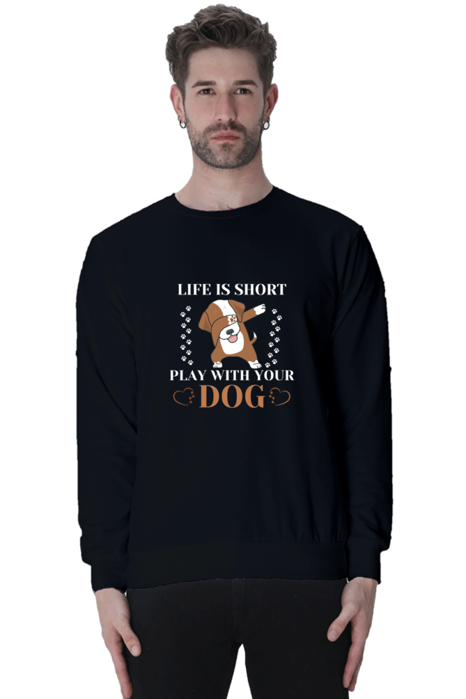 Life is Short Play With Your Dog SweatShirt