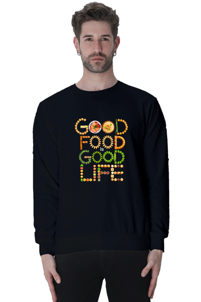 Good food is good life SweatShirt