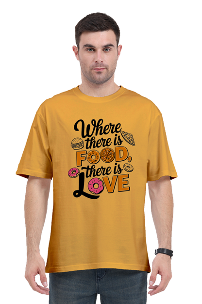 Where There is Food There is Love Oversized T-Shirt