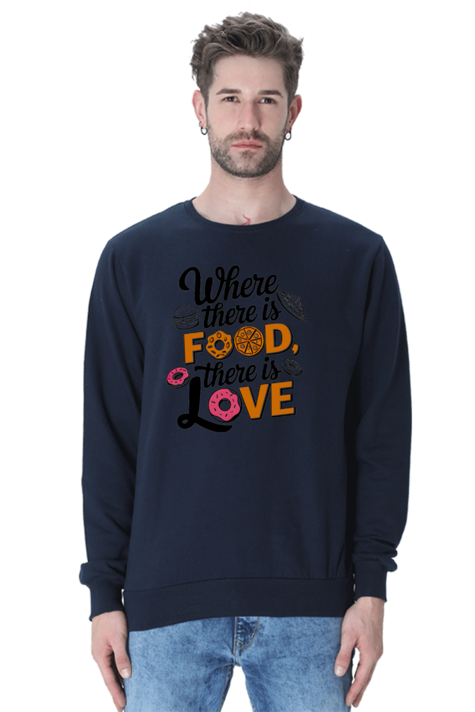 Where There is Food There is Love SweatShirt