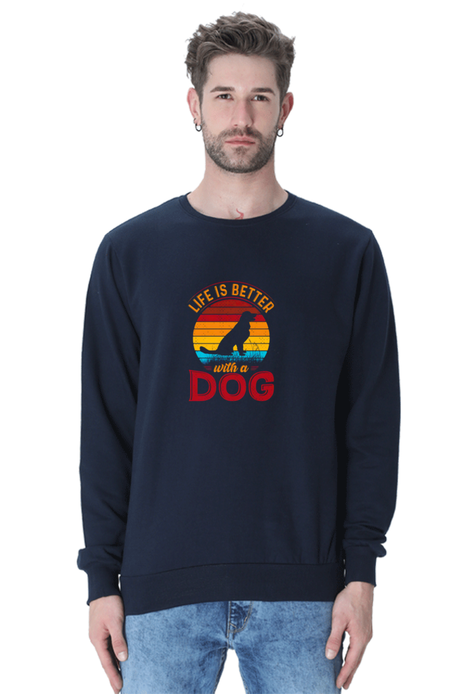 Life is better with a Dog SweatShirt