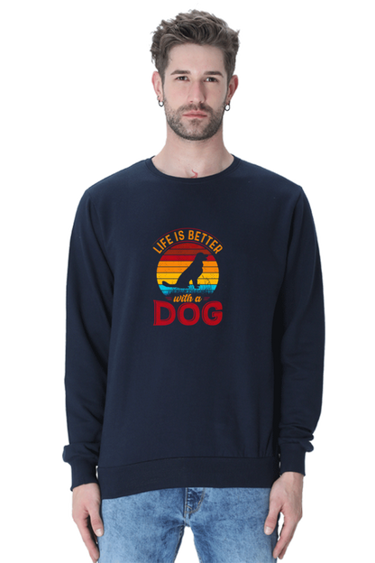 Life is better with a Dog SweatShirt