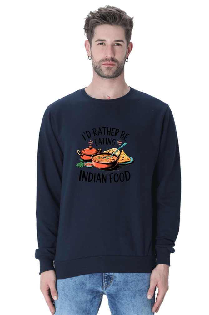 I'd Rather be eating indian food SweatShirt