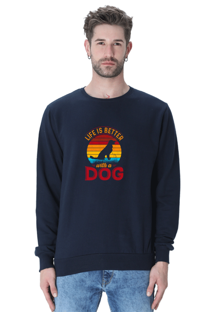 Life is better with a Dog SweatShirt