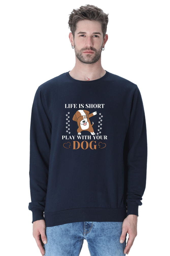 Life is Short Play With Your Dog SweatShirt