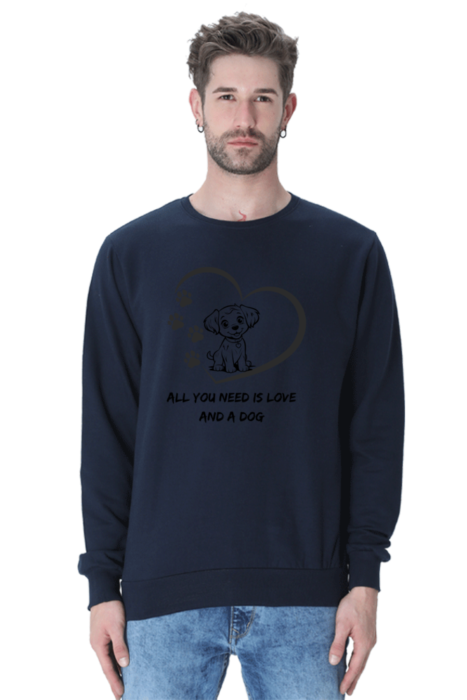 All you need is love and a dog SweatShirt