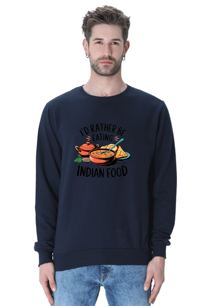 I'd Rather be eating indian food SweatShirt