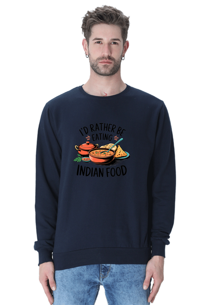 I'd Rather be eating indian food SweatShirt