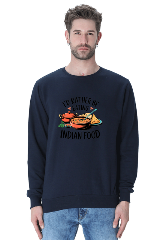 I'd Rather be eating indian food SweatShirt