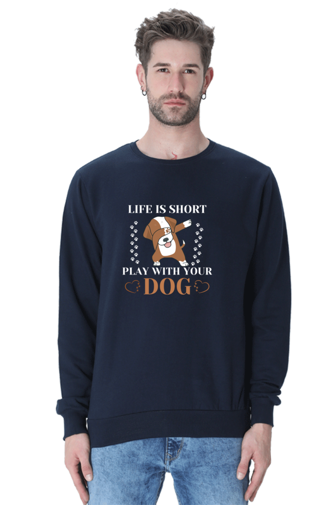 Life is Short Play With Your Dog SweatShirt