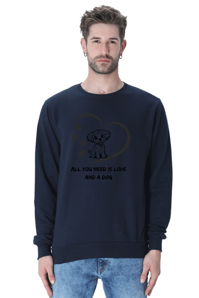 All you need is love and a dog SweatShirt