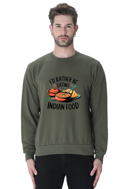 I'd Rather be eating indian food SweatShirt