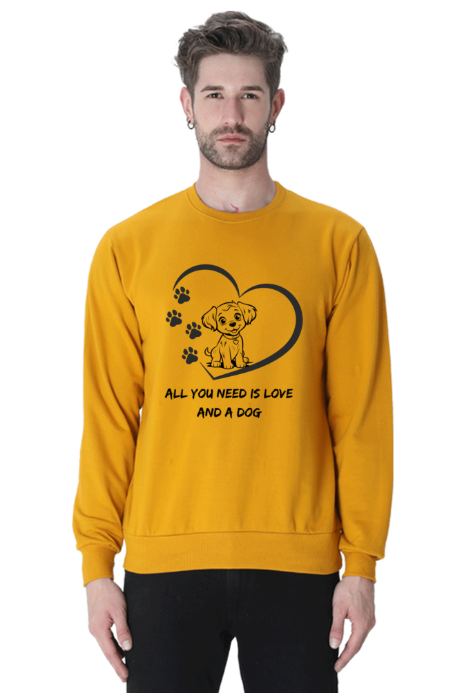 All you need is love and a dog SweatShirt