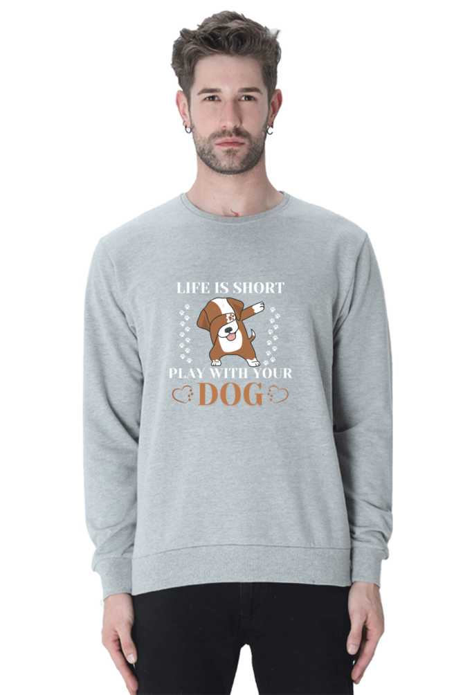 Life is Short Play With Your Dog SweatShirt