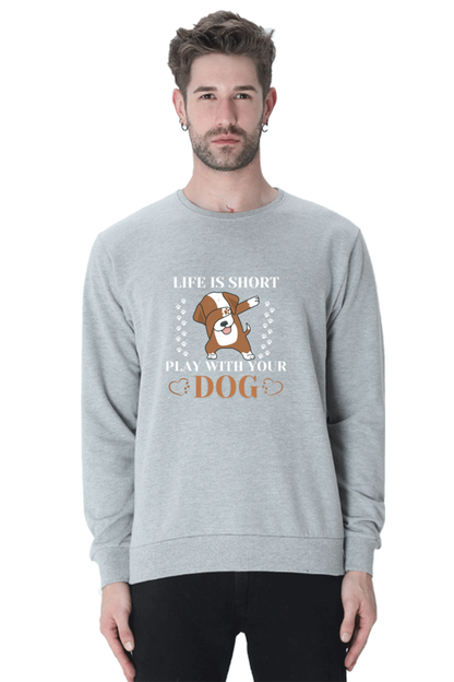 Life is Short Play With Your Dog SweatShirt