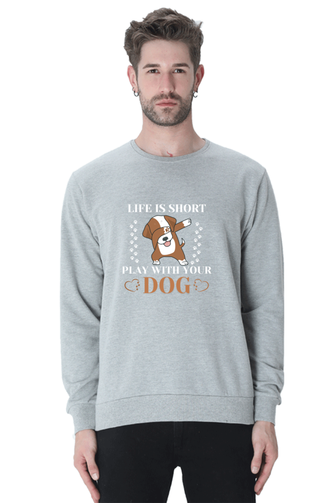 Life is Short Play With Your Dog SweatShirt