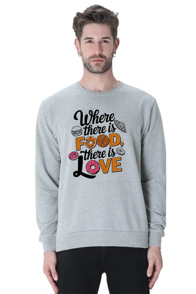 Where There is Food There is Love SweatShirt