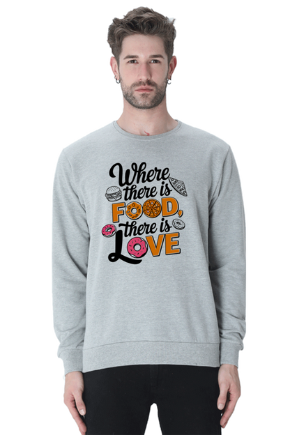 Where There is Food There is Love SweatShirt