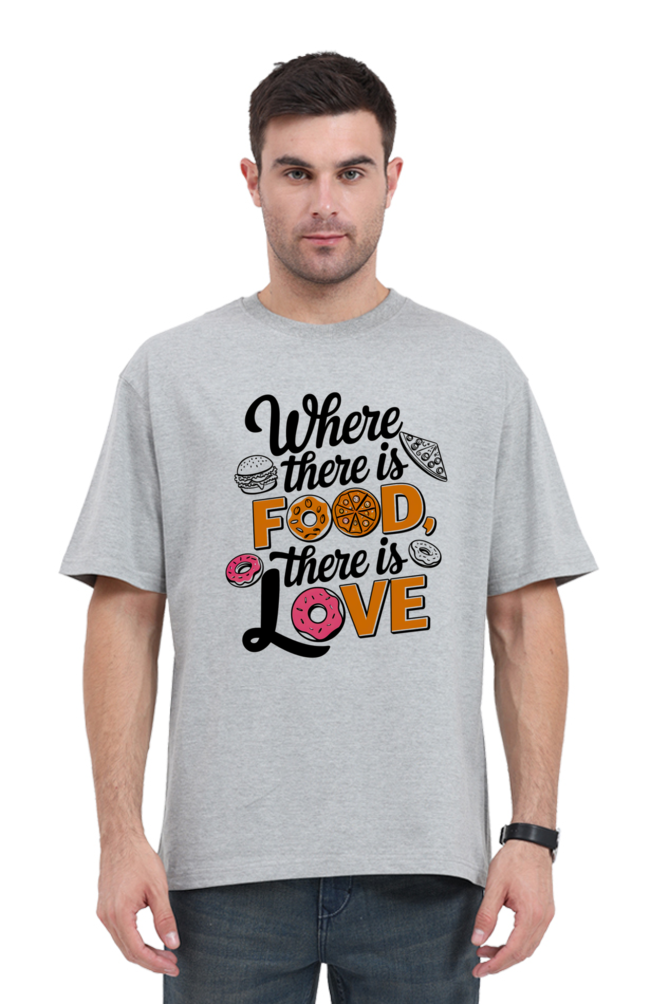 Where There is Food There is Love Oversized T-Shirt