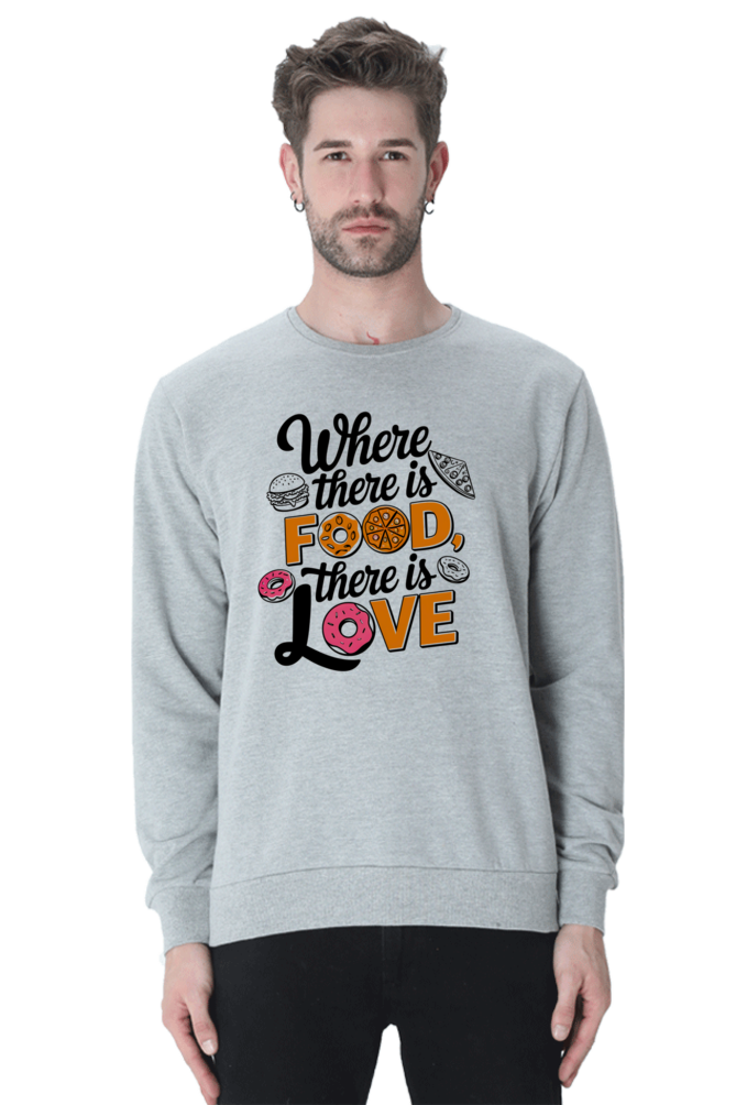 Where There is Food There is Love SweatShirt