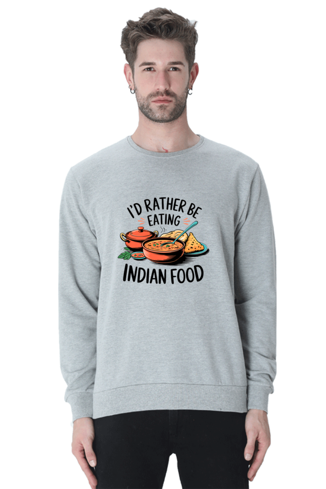 I'd Rather be eating indian food SweatShirt