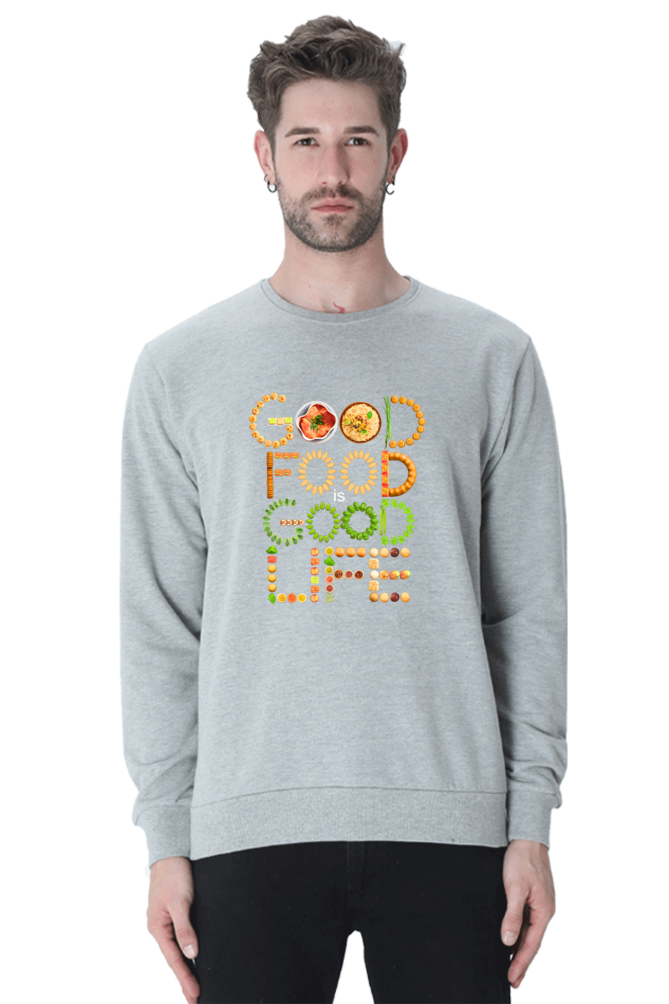 Good food is good life SweatShirt