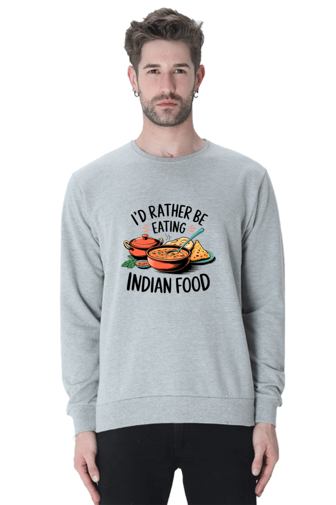 I'd Rather be eating indian food SweatShirt