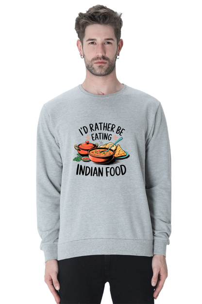 I'd Rather be eating indian food SweatShirt