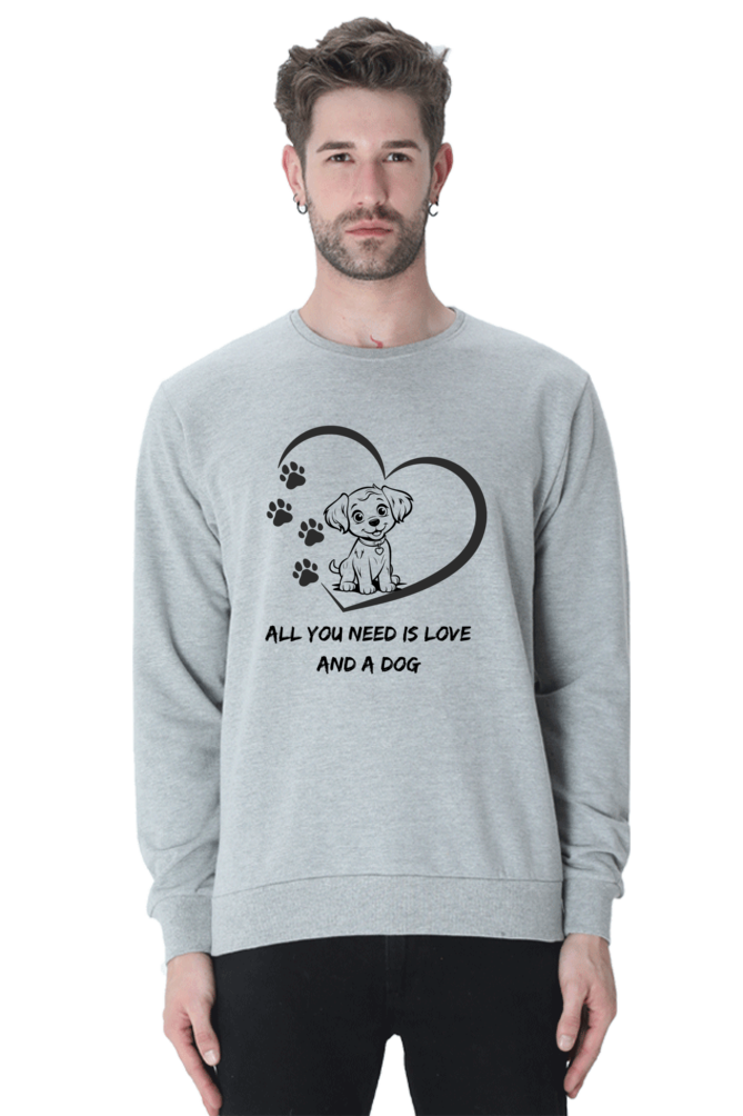 All you need is love and a dog SweatShirt