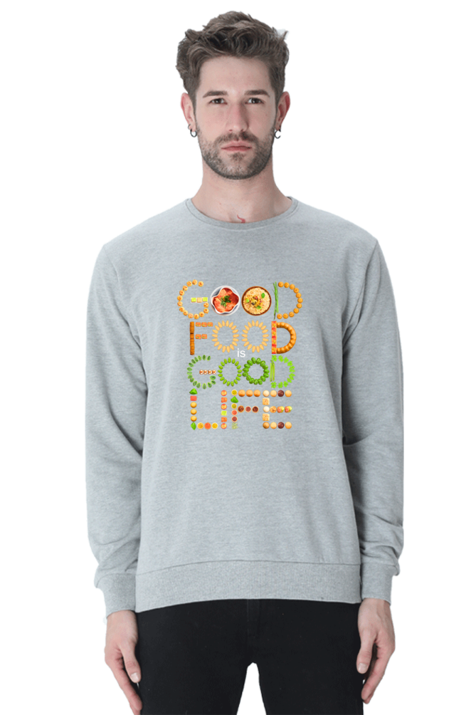 Good food is good life SweatShirt