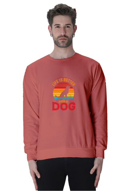 Life is better with a Dog SweatShirt